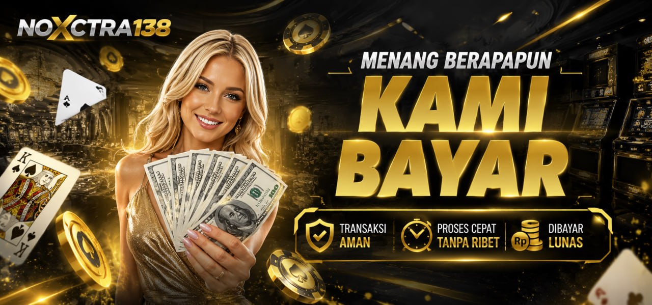 Menang Berapapun Kami Bayar - NOXCTRA138